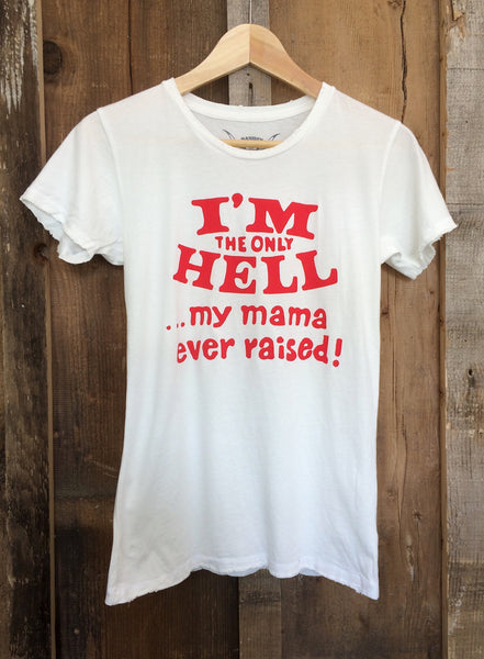 Only Hell My Mama Ever Raised Womens Tee White/Red